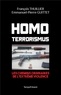 François Thuillier et Emmanuel-Pierre Guittet - Homo Terrorismus - Les chemins ordinaires de l'extrême violence.