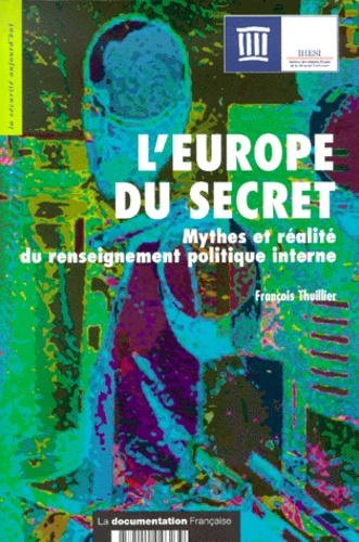 François Thuillier - L'Europe du secret. - Mythes et réalité du renseignement politique interne.