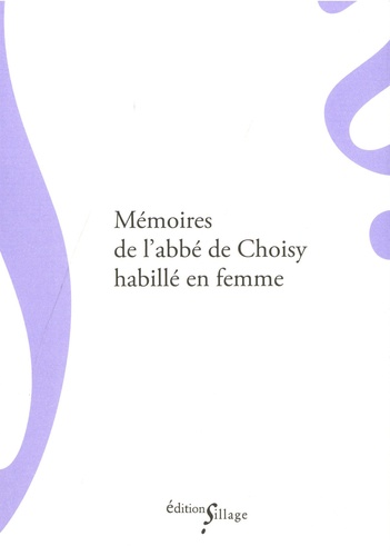 François-Timoléon de Choisy - Memoires de l'abbé de Choisy habillé en femme.