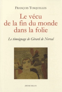 François Tosquelles - Le vécu de la fin du monde dans la folie - Le témoignage de Gérard de Nerval.