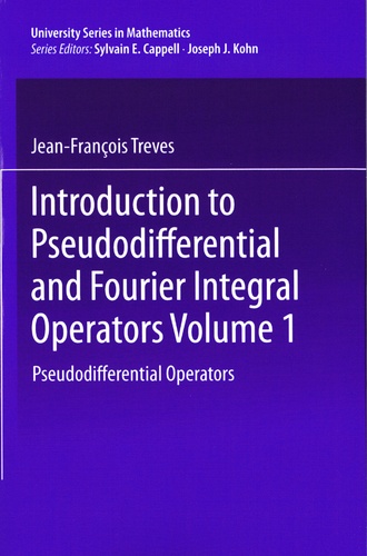 François Treves - Introduction to Pseudodifferential and Fourier Integral Operators - Volume 1, Pseudodifferential Operators.