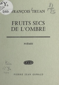 François Truan - Fruits secs de l'ombre.