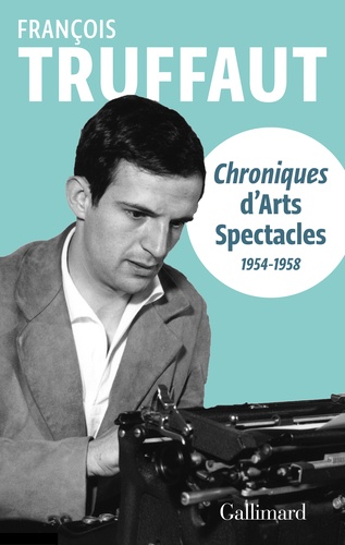 Chroniques d'Arts-Spectacles (1954-1958)