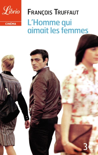 François Truffaut - L'homme qui aimait les femmes.