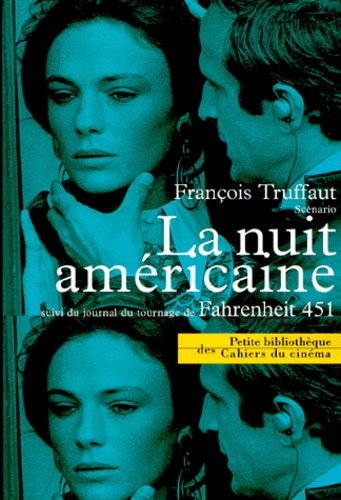 François Truffaut - La nuit américaine - Suivi du Journal du tournage de Fahrenheit 451.