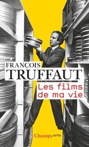 François Truffaut - Les films de ma vie.