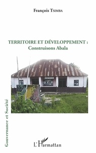 François Tsimba - Territoire et développement : construisons Abala.