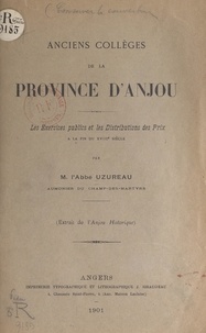 François Uzureau - Anciens collèges de la province d'Anjou : les exercices publics et les distributions des prix à la fin du XVIIIe siècle.