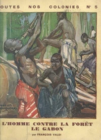 Le Gabon : l'homme contre la forêt
