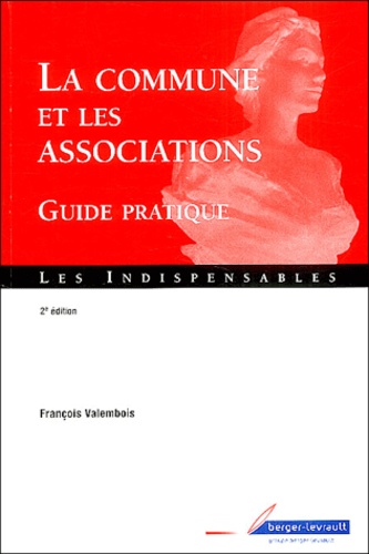 François Valembois - La commune et les associations - Guide pratique.
