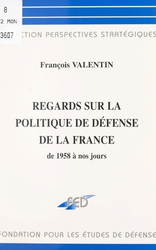Regards sur la politique de défense de la France de 1958 à nos jours
