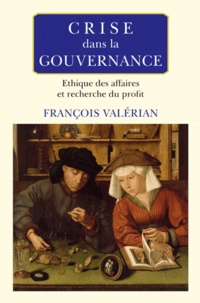 François Valérian - Crise de la gouvernance - Ethique des affaires et recherche du profit.