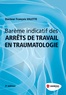 François Valette - Barême indicatif des arrêts de travail en traumatologie.