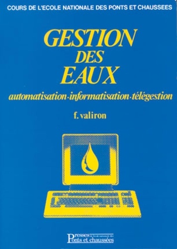 François Valiron - Gestion Des Eaux. Tome 3, Automatisation-Informatisation.