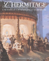 François Vallotton - L'Hermitage - Une famille lausannoise et sa demeure.