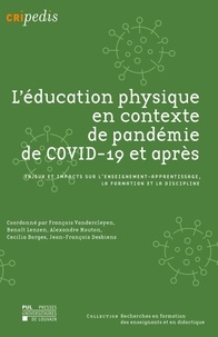 François Vandercleyen et Benoît Lenzen - L'éducation physique en contexte de pandémie de COVID-19 et après - Enjeux et impacts sur l'enseignement-apprentissage, la formation et la discipline.