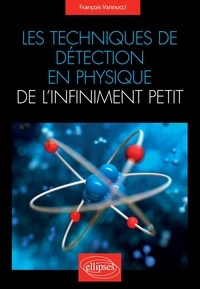 François Vannucci - Les techniques de détection en physique de l'infiniment petit.