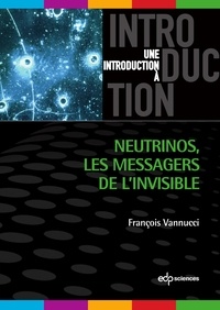 François Vannucci - Neutrinos - Les messagers de l'invisible.