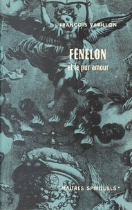 François Varillon - Fénelon et le pur amour.