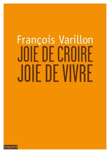 François Varillon - Joie de croire, joie de vivre.