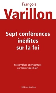 François Varillon - Sept conférences inédites sur la foi.