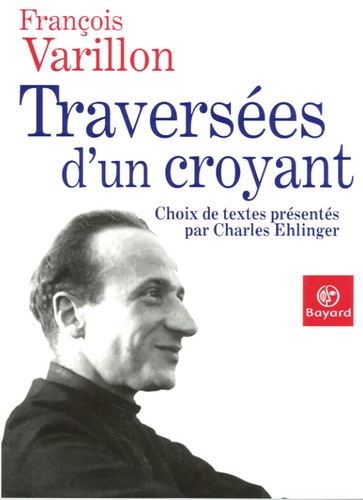 François Varillon et Charles Ehlinger - Traversées d'un croyant.