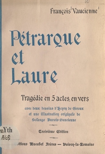 Pétrarque et Laure. Tragédie en cinq actes, en vers, représentée pour la première fois devant le Palais des Papes par des artistes de l'Odéon le 15 août 1927