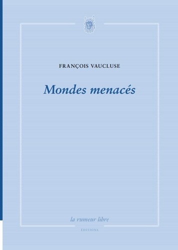 Francois Vaucluse - Mondes menacés.