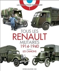 François Vauvillier - Tous les Renault militaires (1914-1940) - Volume 1, Les camions.