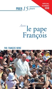 François Vayne - Prier 15 jours avec le pape François.