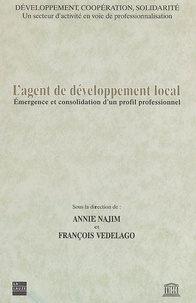 François Vedelago et Annie Najim - L'agent de développement local - Emergence et consolidation d'un profil professionnel.