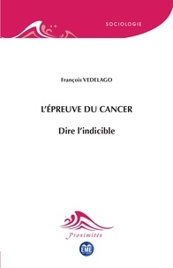 François Vedelago - L'épreuve du cancer - Dire l'indicible.