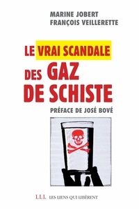 François Veillerette et Marine Jobert - Le vrai scandale des gaz de schiste.
