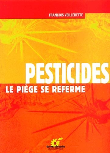 François Veillerette - Pesticides. Le Piege Se Referme.
