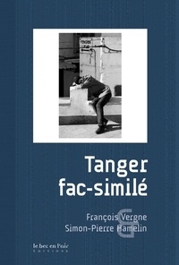 François Vergne et Simon-Pierre Hamelin - Tanger fac-similé.
