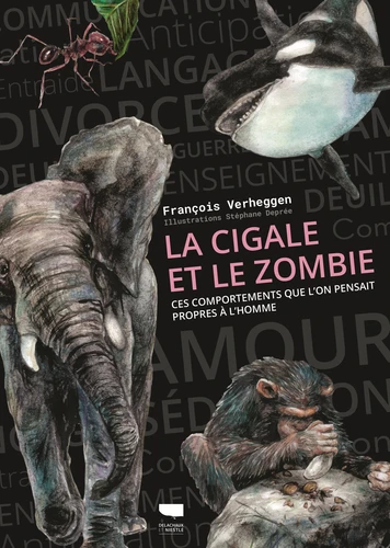 Couverture de La cigale et le zombie : ces comportements que l'on pensait propres à l'homme