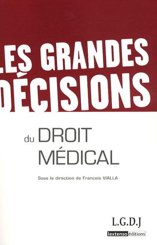 François Vialla - Les grandes décisions du droit médical.