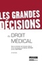 François Vialla et Mathieu Reynier - Les grandes décisions du droit médical.