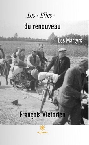 François Victorien - Les "Elles" du renouveau - Les Martyrs.