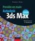 François Vidal - Autodesk 3ds MAX 2009 - Modélisation et animation.