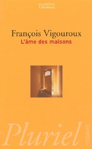 François Vigouroux - L'Ame Des Maisons.