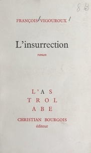 François Vigouroux et Jean-Claude Brisville - L'insurrection.