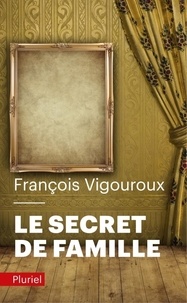 François Vigouroux - Le secret de famille.