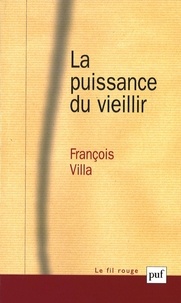François Villa - La puissance du vieillir.