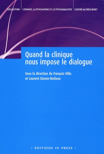 François Villa et Laurent Danon-Boileau - Quand la clinique nous impose le dialogue.