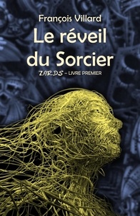 François Villard - Le Réveil du Sorcier - Zards - Livre premier.