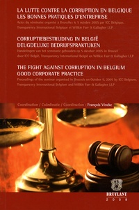 François Vincke - La lutte contre la corruption en Belgique - Les bonnes pratiques d'entreprises, Edition français-néerlandais-anglais.
