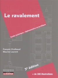 François Virolleaud et Maurice Laurent - Le ravalement - Guide technique, réglementaire et juridique.