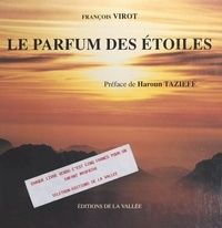 François Virot et Haroun Tazieff - Le parfum des étoiles.