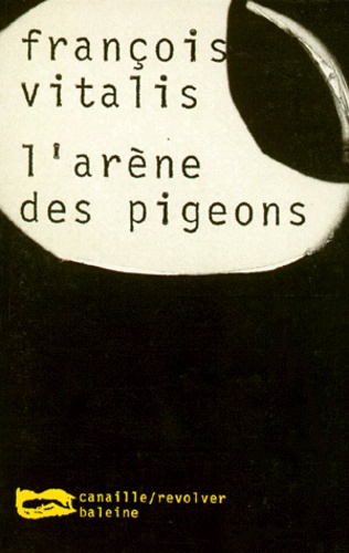 François Vitalis - L'arène des pigeons.